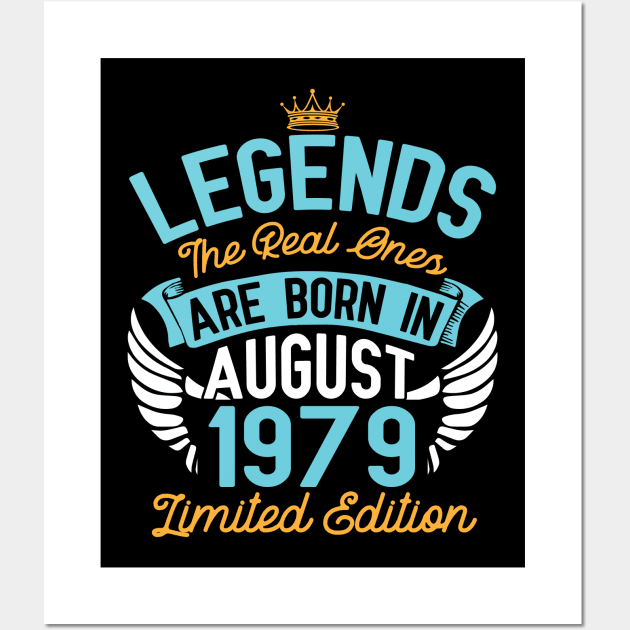 Legends The Real Ones Are Born In August 1979 Limited Edition Happy Birthday 41 Years Old To Me You Wall Art by bakhanh123